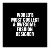 World's most coolest and awesome fashion designer (Print Only) thumbnail