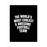 World's most coolest and awesome football Team (Print Only) thumbnail