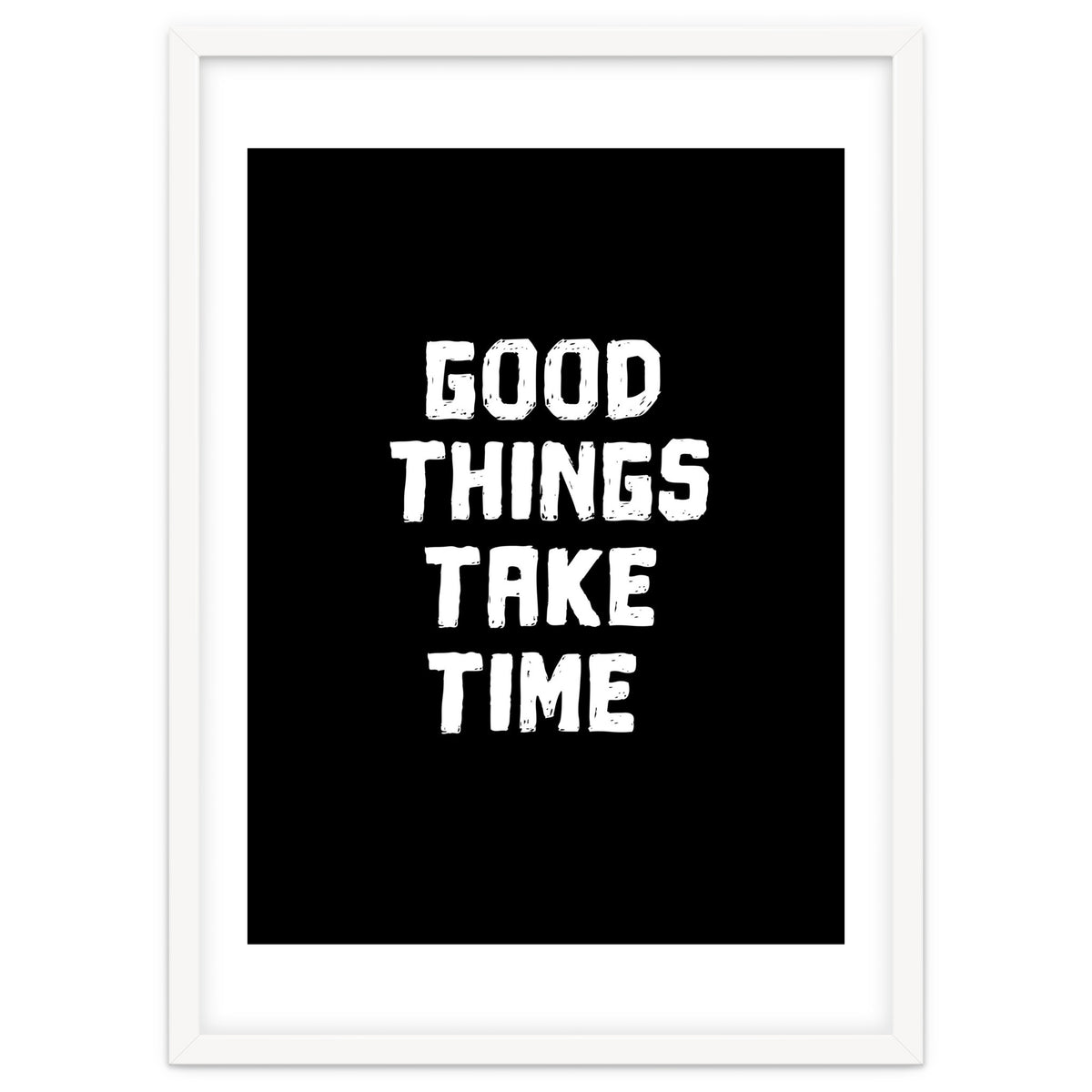 Good things take time