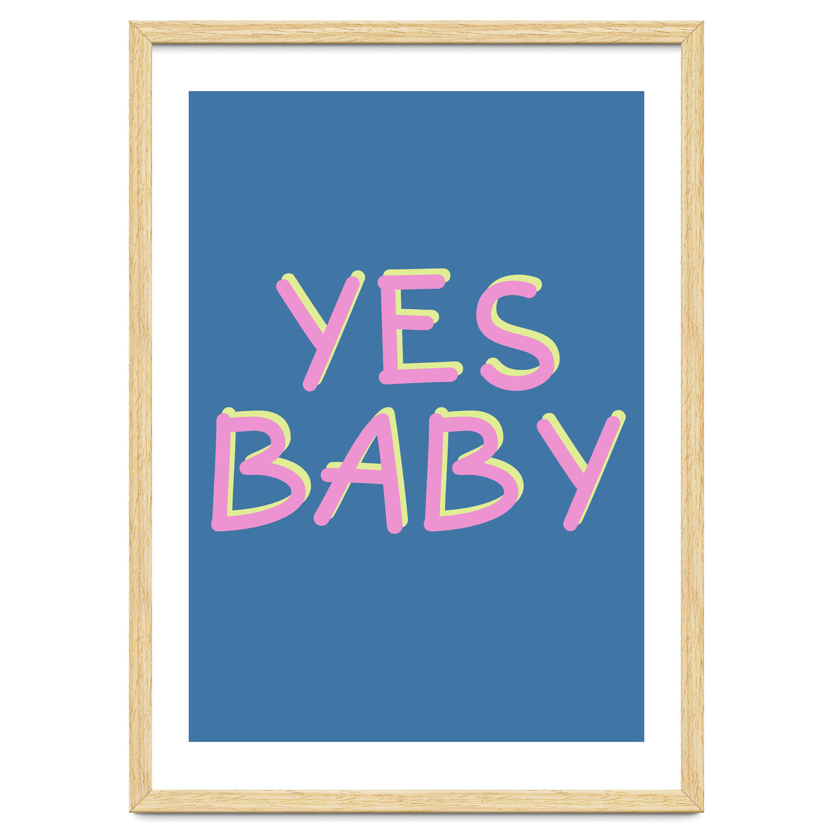 Yes Baby Text Art, Feminist, Feminism