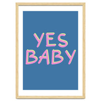 Yes Baby Text Art, Feminist, Feminism