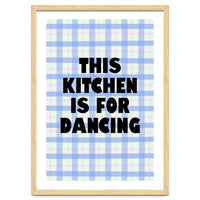 This Kitchen Is For Dancing, Fun Quote Print for Happy Cooking Home Decor