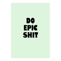 Do Epic Shit, Motivational Quote Poster, Bold Typography Print for Office Decor (Print Only)