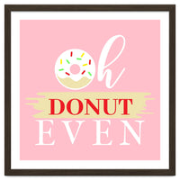 Oh Donut Even