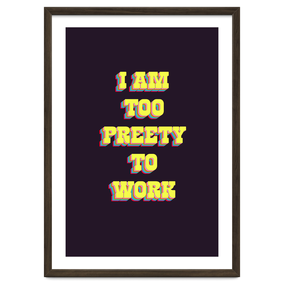 I’m Too Pretty To Work, Funny Feminine Quote Print for Office Home Decor