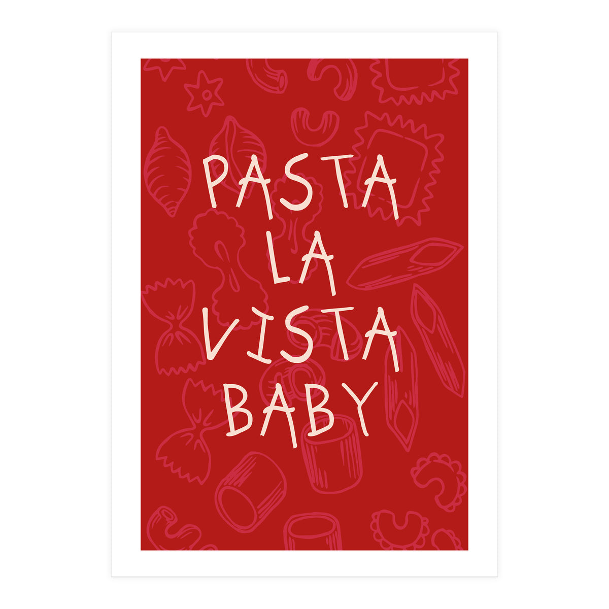 Pasta La Vista Baby, Funny Red Kitchen Quote Poster for Playful Cooking Decor (Print Only)