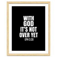 With God Its Not Over Yet