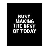 Busy making the best of today (Print Only) thumbnail