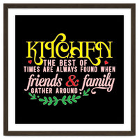 Kitchen The Best Of Times Are Always Found When Friends & Family Gather Around