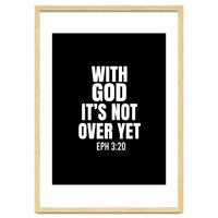 With God Its Not Over Yet