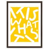 It Is What It Is. Typography Funky Quote Saying Words, Minimal Positivity Bright Yellow, Fun Quirky Eclectic Bohemian Contemporary Modern thumbnail