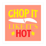 Chop It Like Its Hot  (Print Only) thumbnail