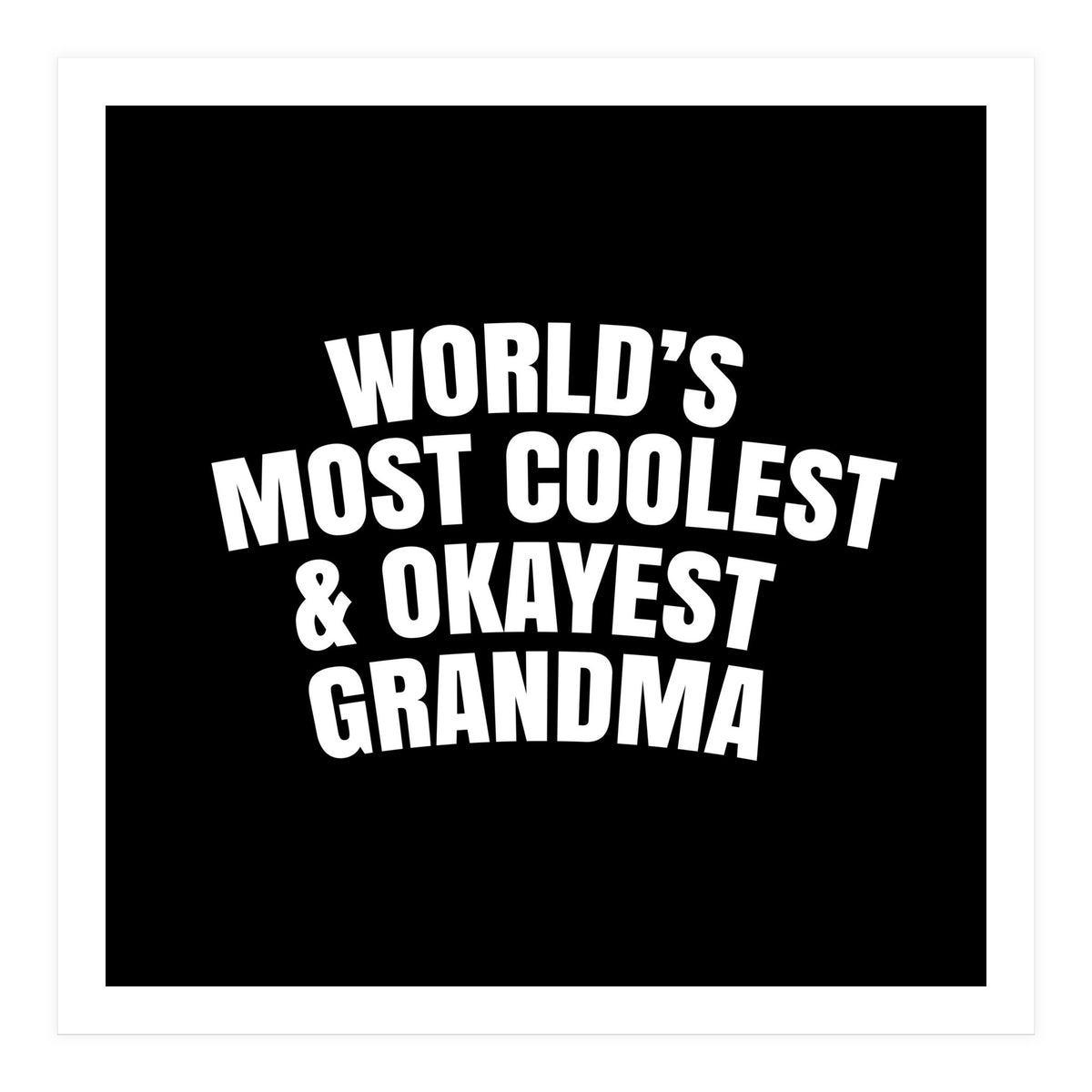 World's most coolest and okayest grandma (Print Only)
