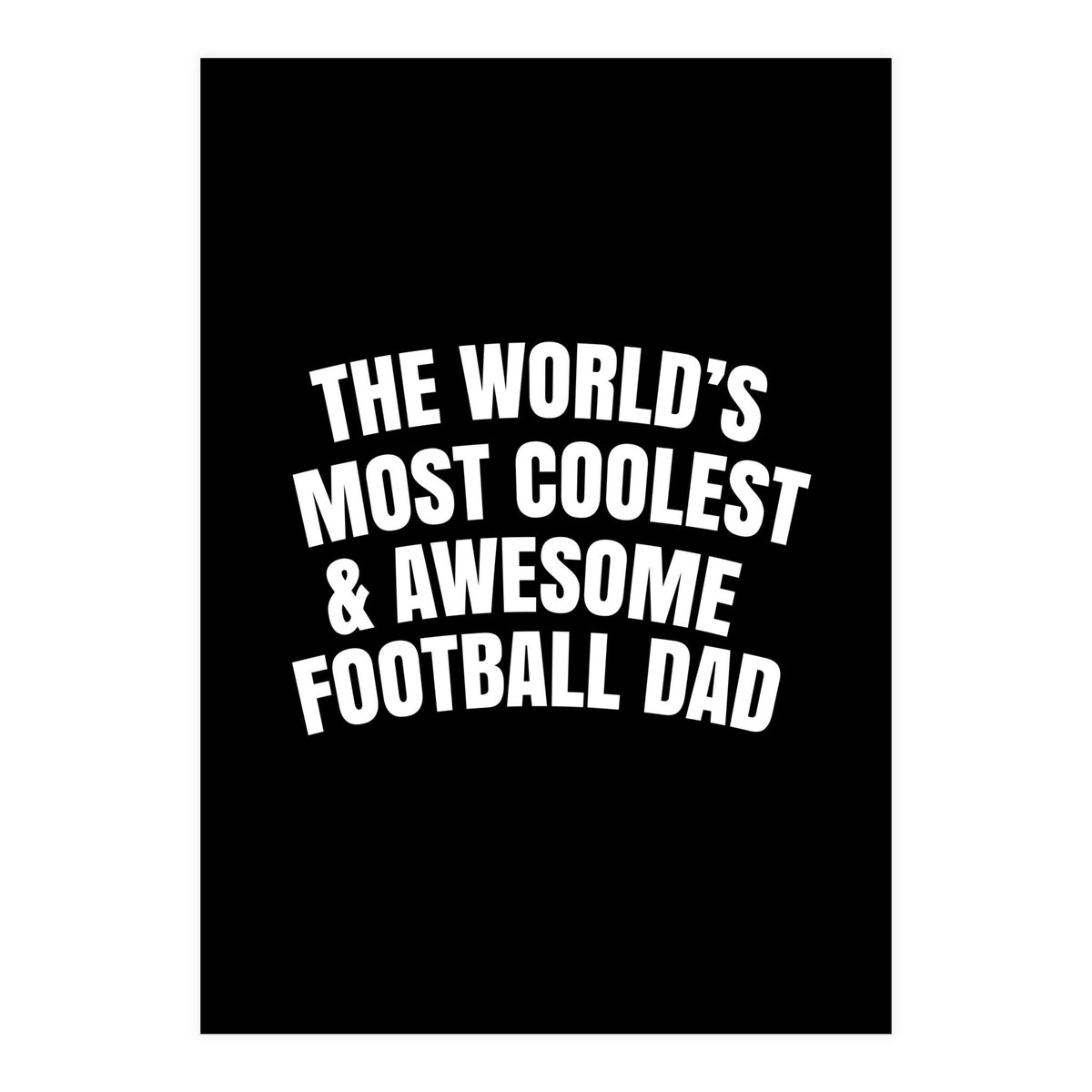 World's most coolest and awesome football dad (Print Only)