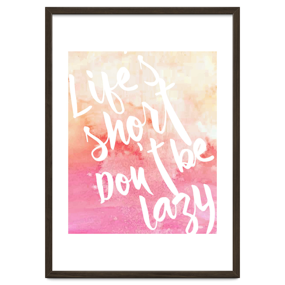 Life's Short, Don't Be Lazy