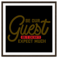 Be Our Guest But Don't Expect Much