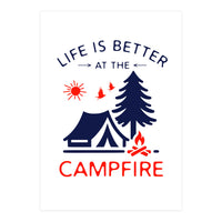 Life Is Better At The Campfire – Funny Camping Quote Gift for Campers (Print Only)