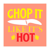 Chop It Like Its Hot  (Print Only) thumbnail