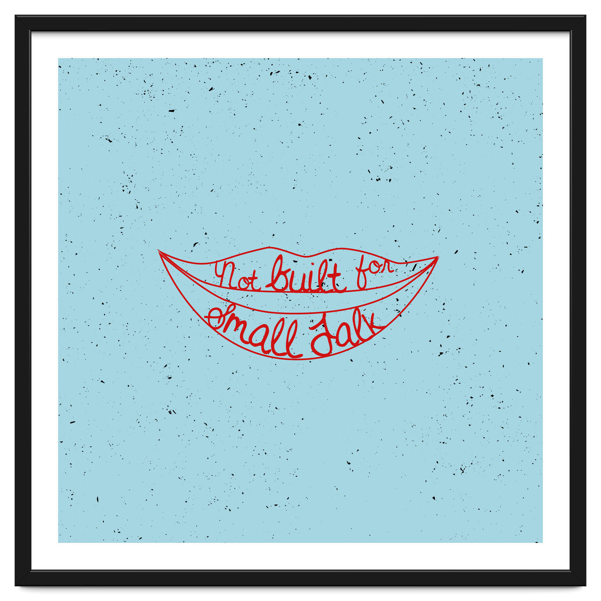 Not Built For Small Talk