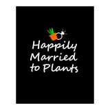 Happily married to plants  (Print Only) thumbnail