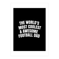 World's most coolest and awesome football dad (Print Only)