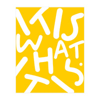 It Is What It Is. Typography Funky Quote Saying Words, Minimal Positivity Bright Yellow, Fun Quirky Eclectic Bohemian Contemporary Modern (Print Only)
