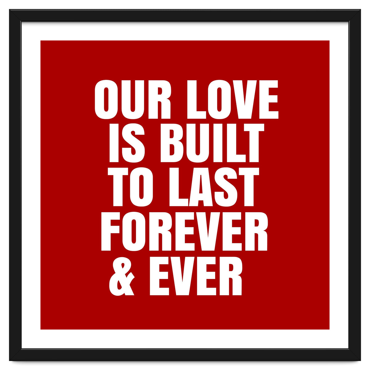 Our love is built to last forever