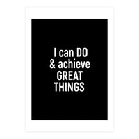 I can do and achieve great things  (Print Only)