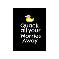 Quack all your worries away  (Print Only)