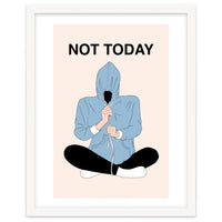 Not Today