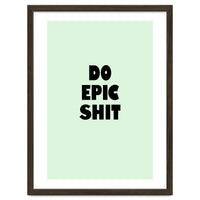 Do Epic Shit, Motivational Quote Poster, Bold Typography Print for Office Decor