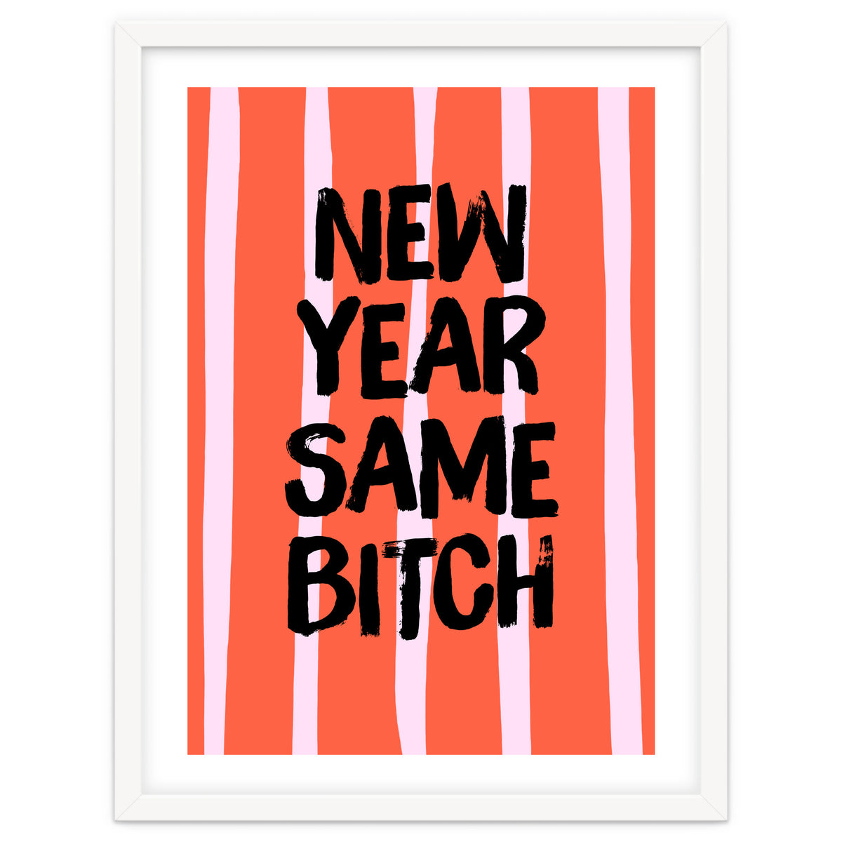 New Year Same Bitch, Funny Bold Quote Poster for Confident Girl Boss Decor