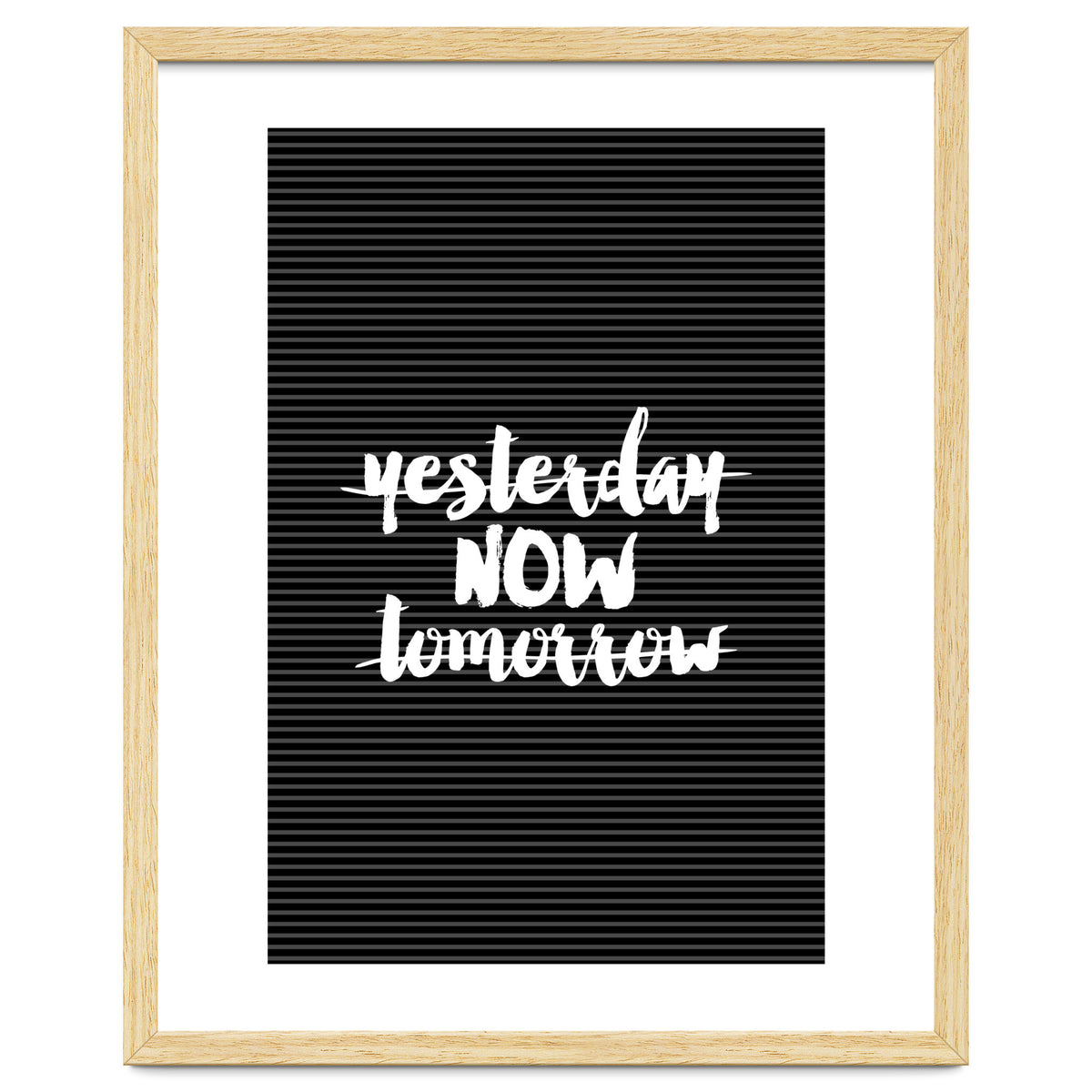 Yesterday Now Tomorrow, Motivational Black and White Typography Print for Modern Wall Decor