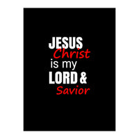 Jesus is my Lord and Savior  (Print Only)