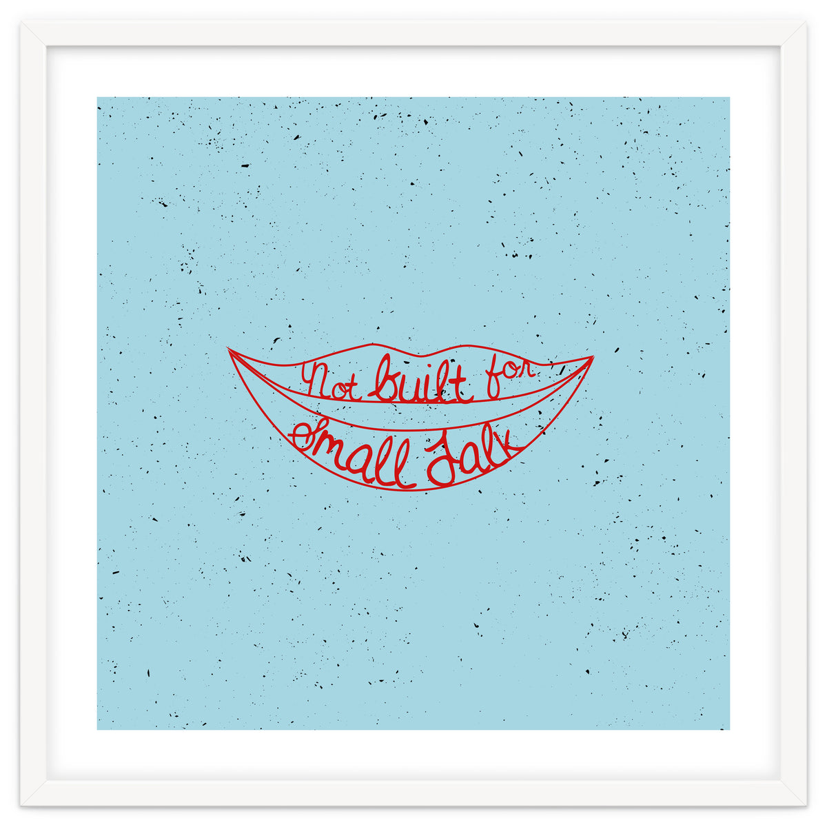 Not Built For Small Talk