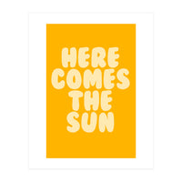 Here Comes The Sun, Positive Retro Sunshine Quote Print for Bright Happy Home Decor (Print Only)