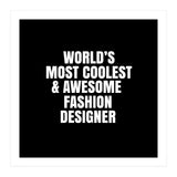 World's most coolest and awesome fashion designer (Print Only) thumbnail