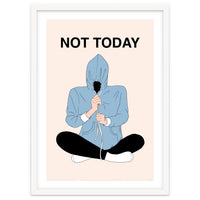 Not Today