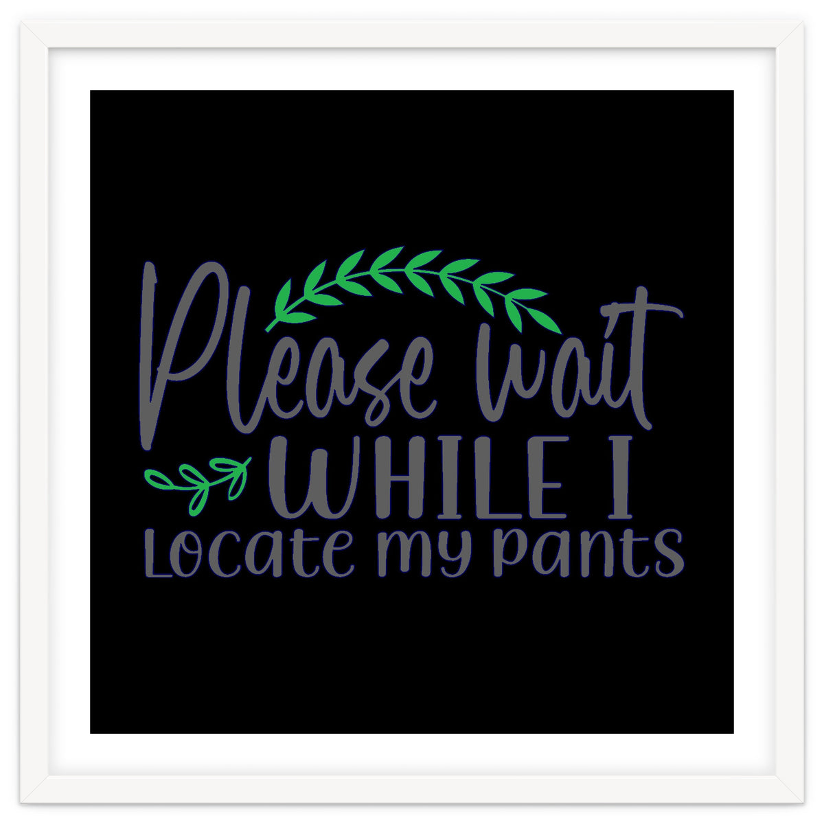 Please Wait While I Locate My Pants