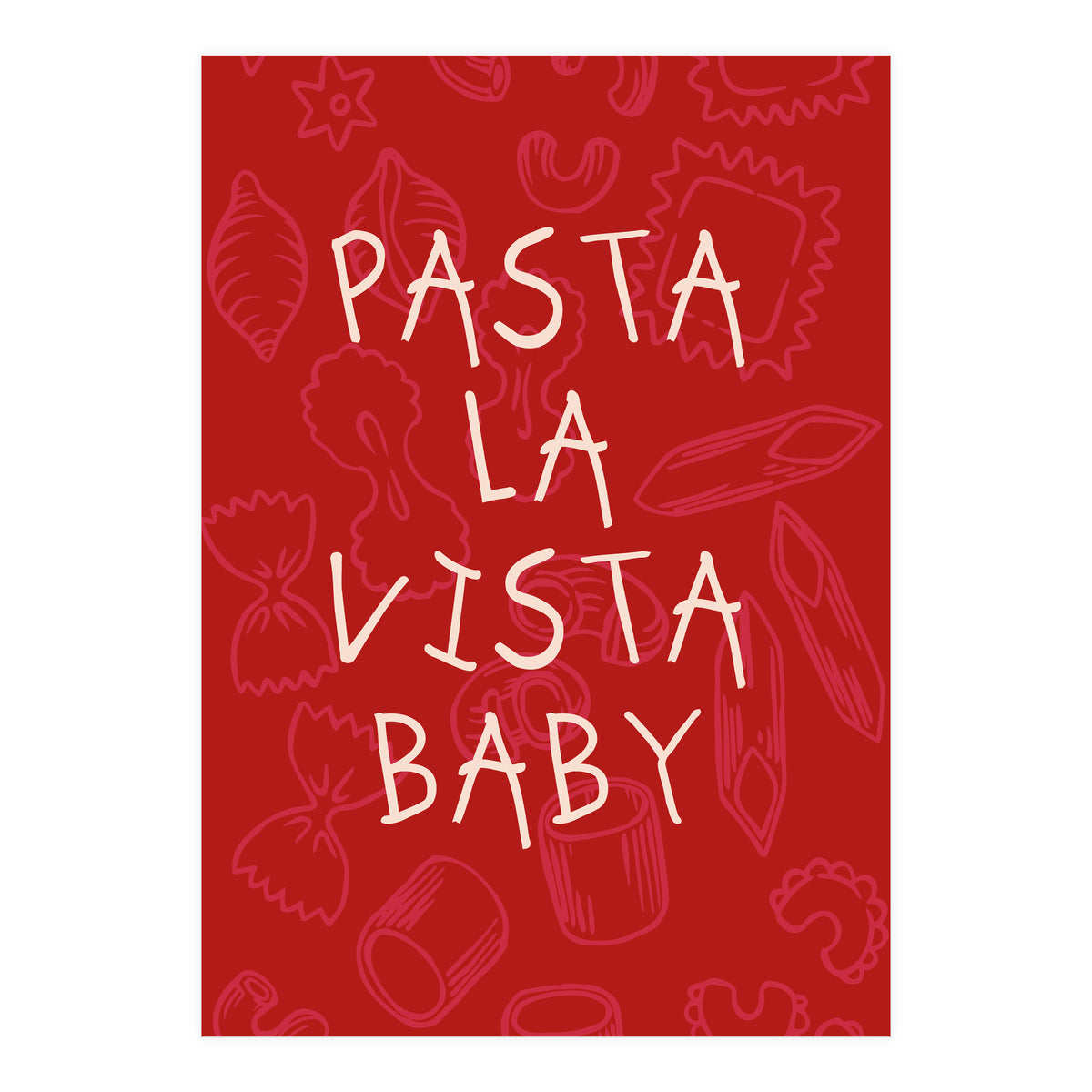 Pasta La Vista Baby, Funny Red Kitchen Quote Poster for Playful Cooking Decor (Print Only)