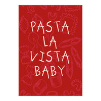 Pasta La Vista Baby, Funny Red Kitchen Quote Poster for Playful Cooking Decor (Print Only)