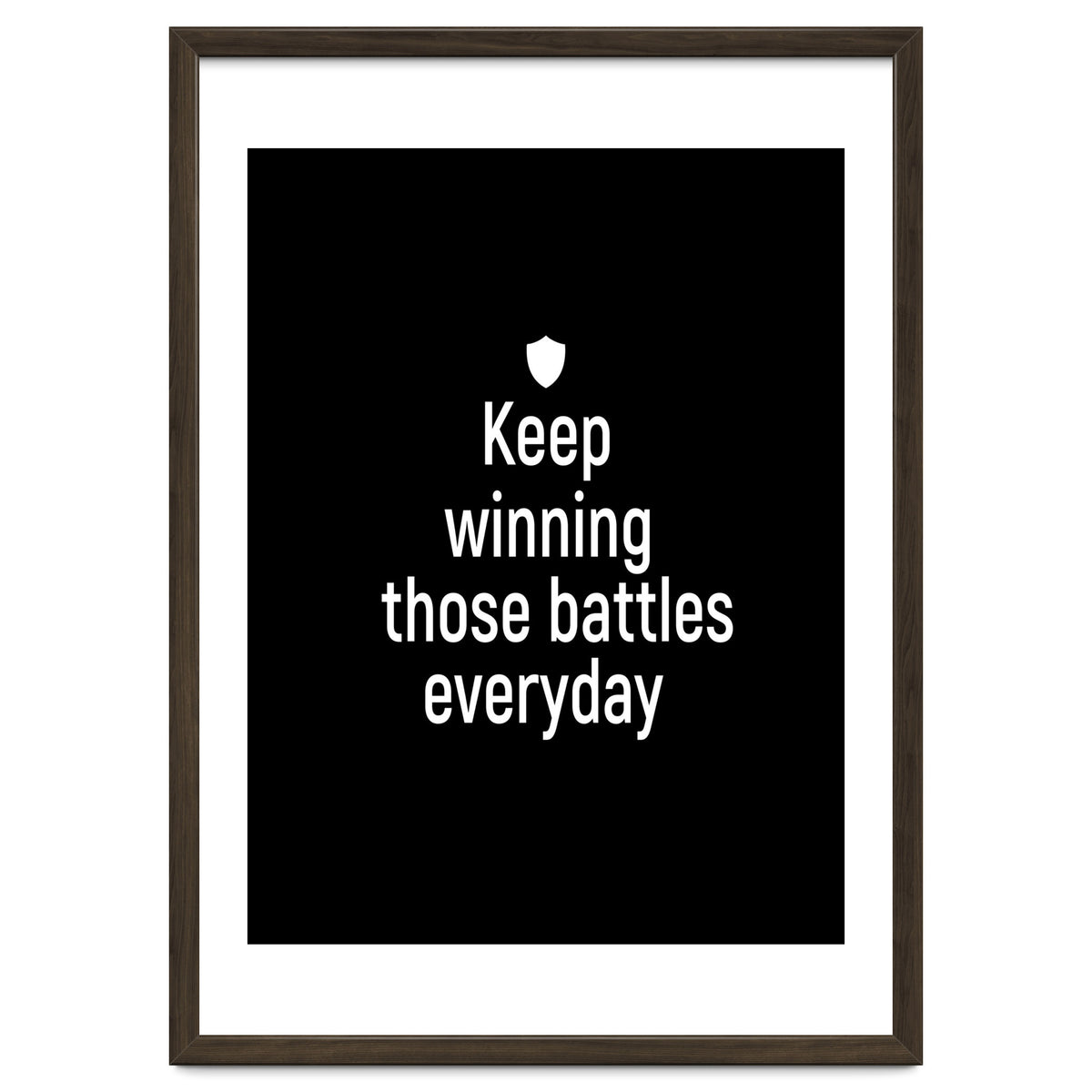 Keep winning those battles everyday
