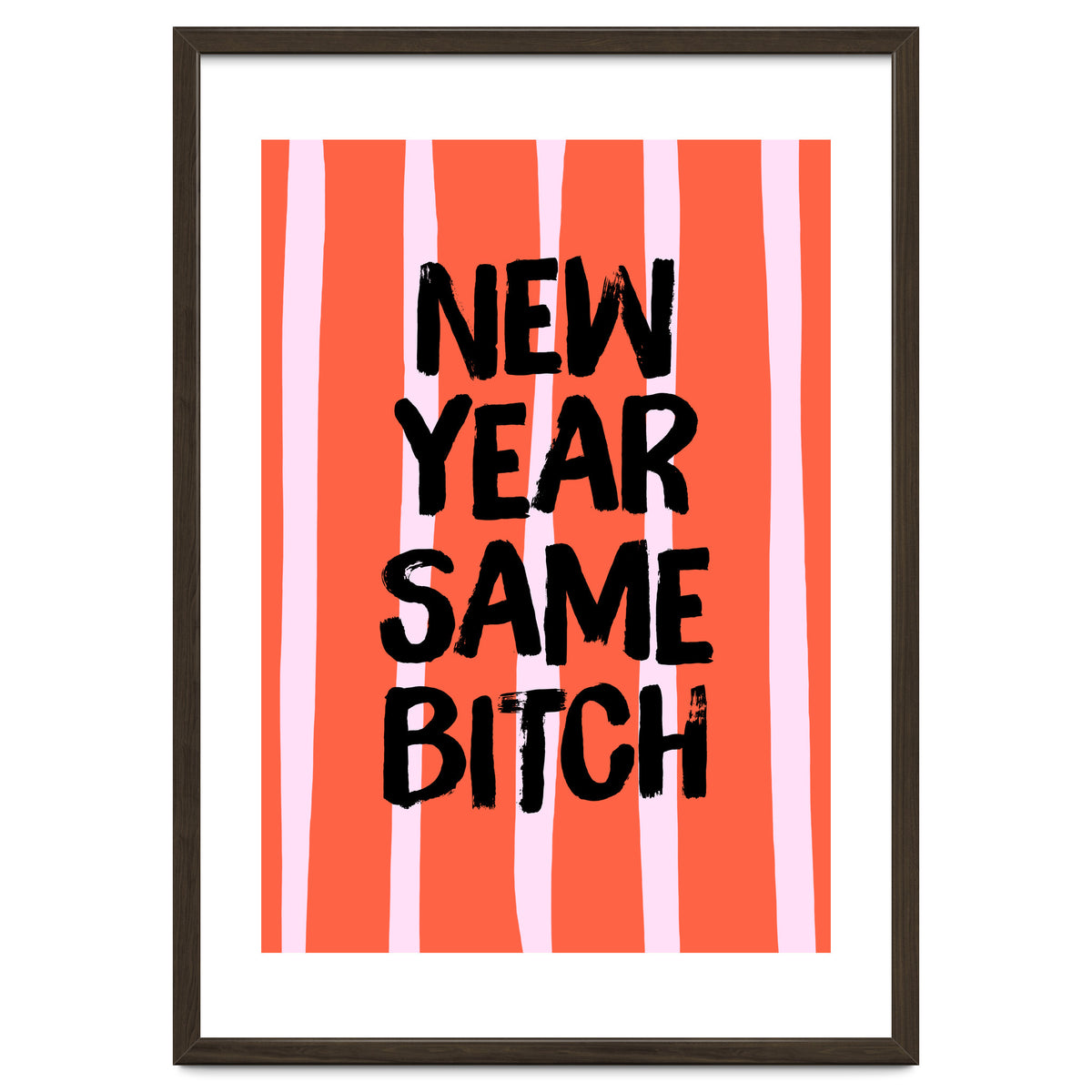 New Year Same Bitch, Funny Bold Quote Poster for Confident Girl Boss Decor