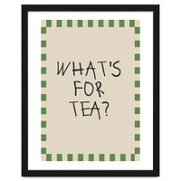 What’s For Tea, Cute Kitchen Quote Print, Playful Wall Art for Dining Spaces