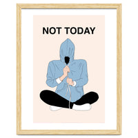 Not Today