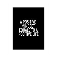 A positive mindset equals to a positive life (Print Only)