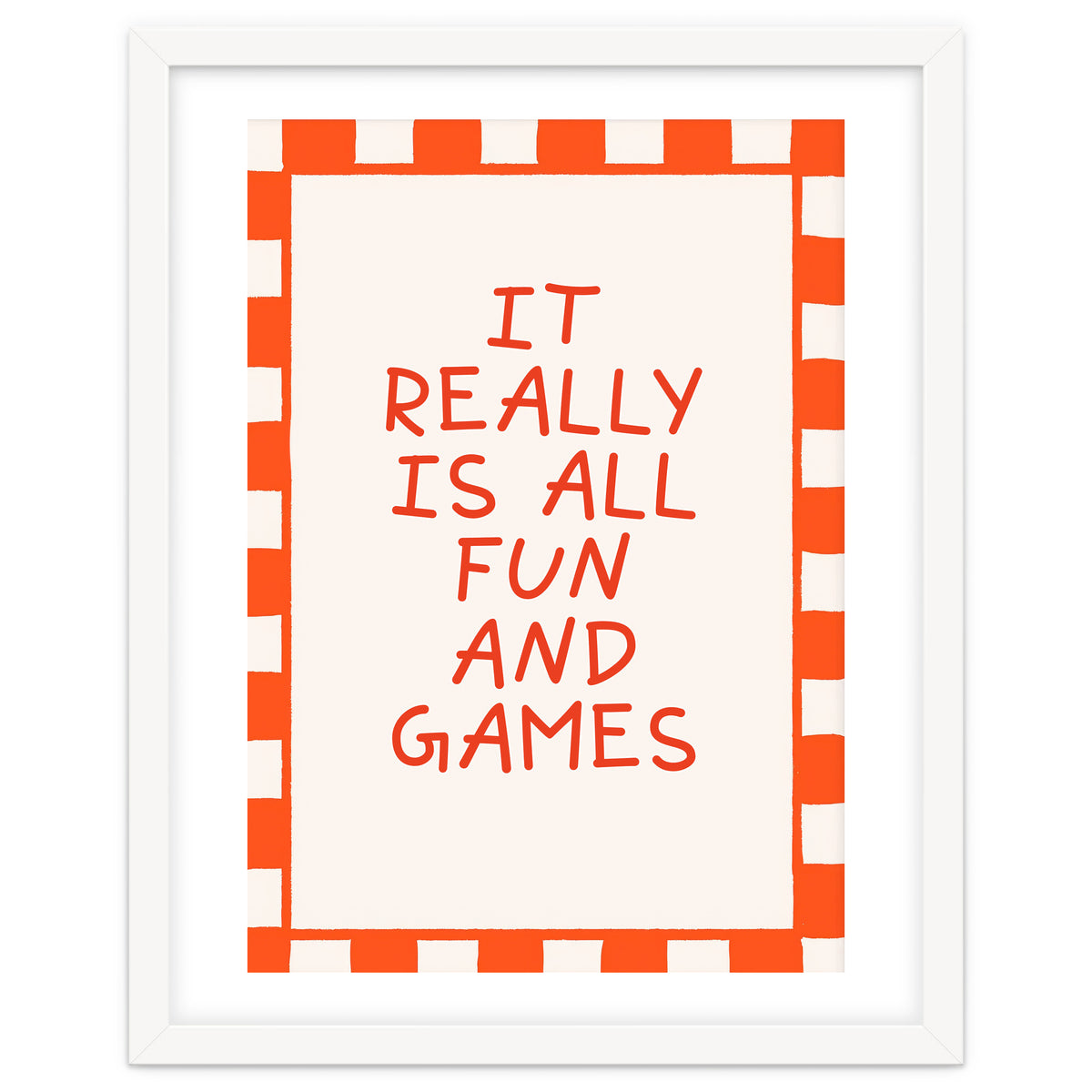 It Really Is All Fun and Games, Playful Quote Print for Happy Spaces