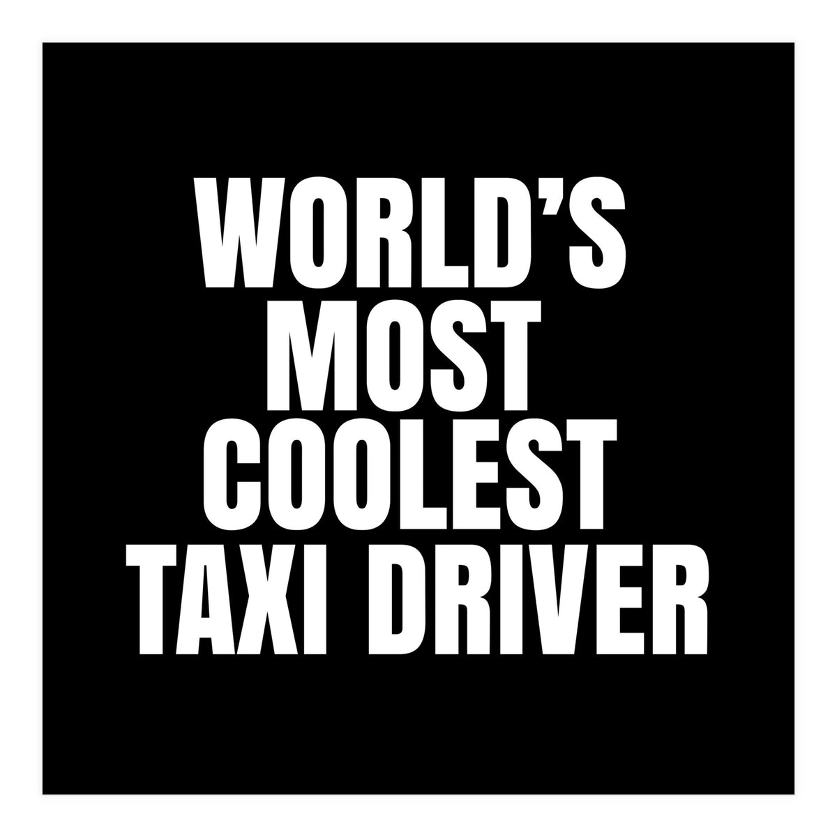 World's most coolest taxi driver (Print Only)