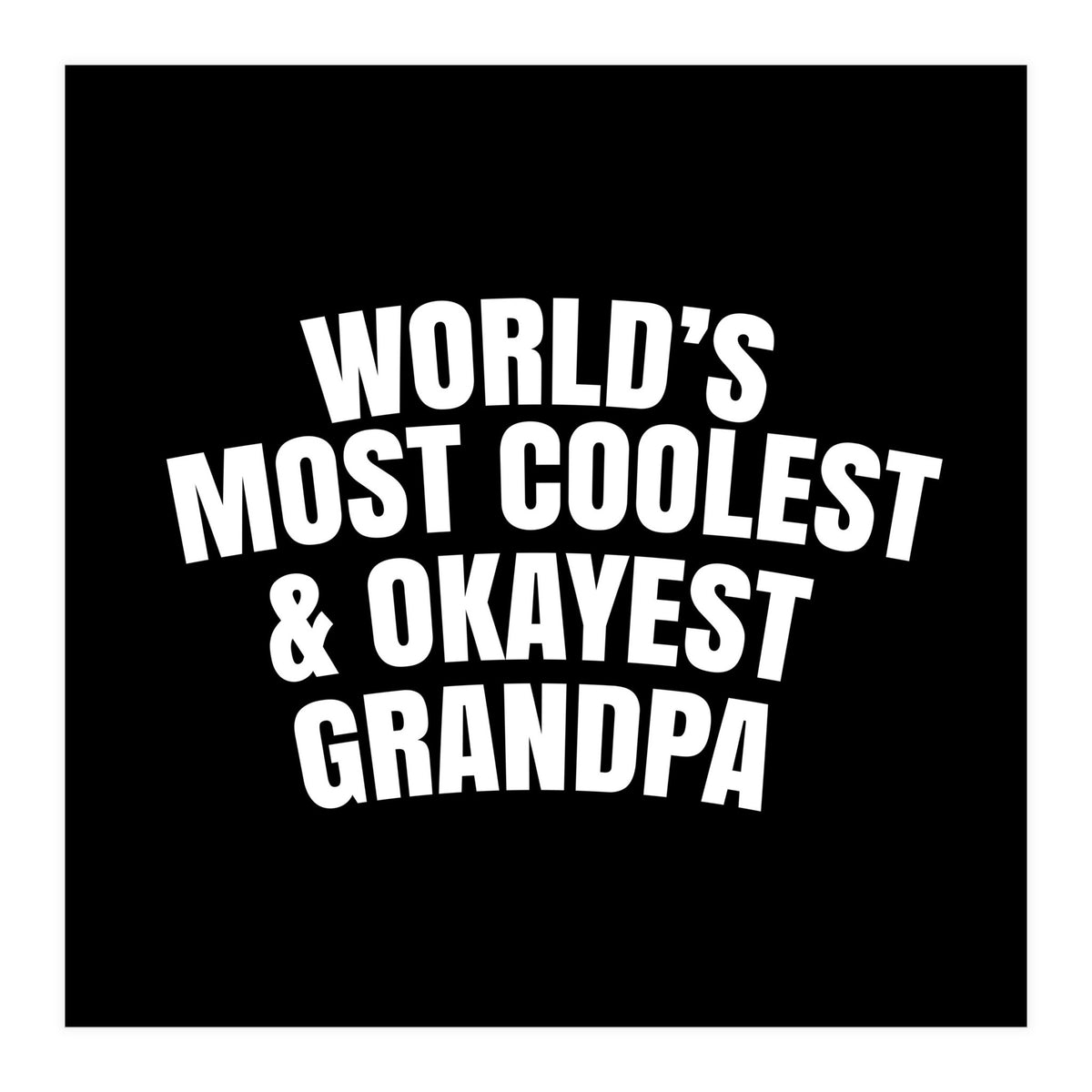 World's most coolest and okayest grandpa (Print Only)