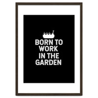 Born to work in the garden